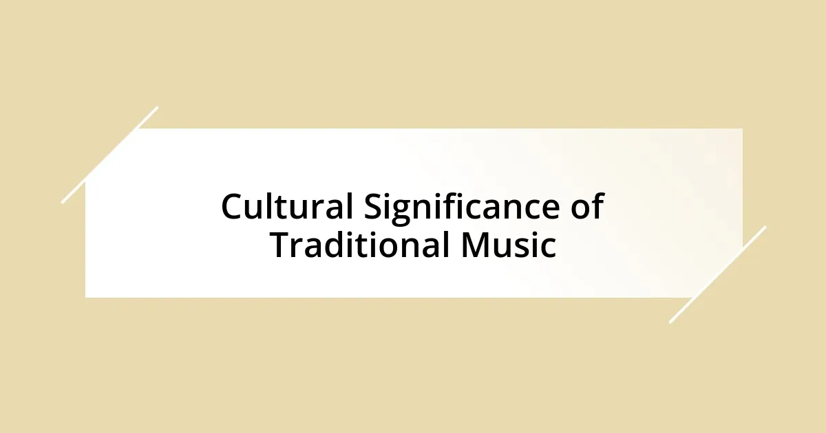 Cultural Significance of Traditional Music