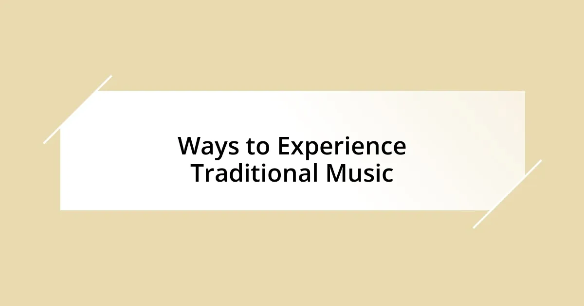 Ways to Experience Traditional Music