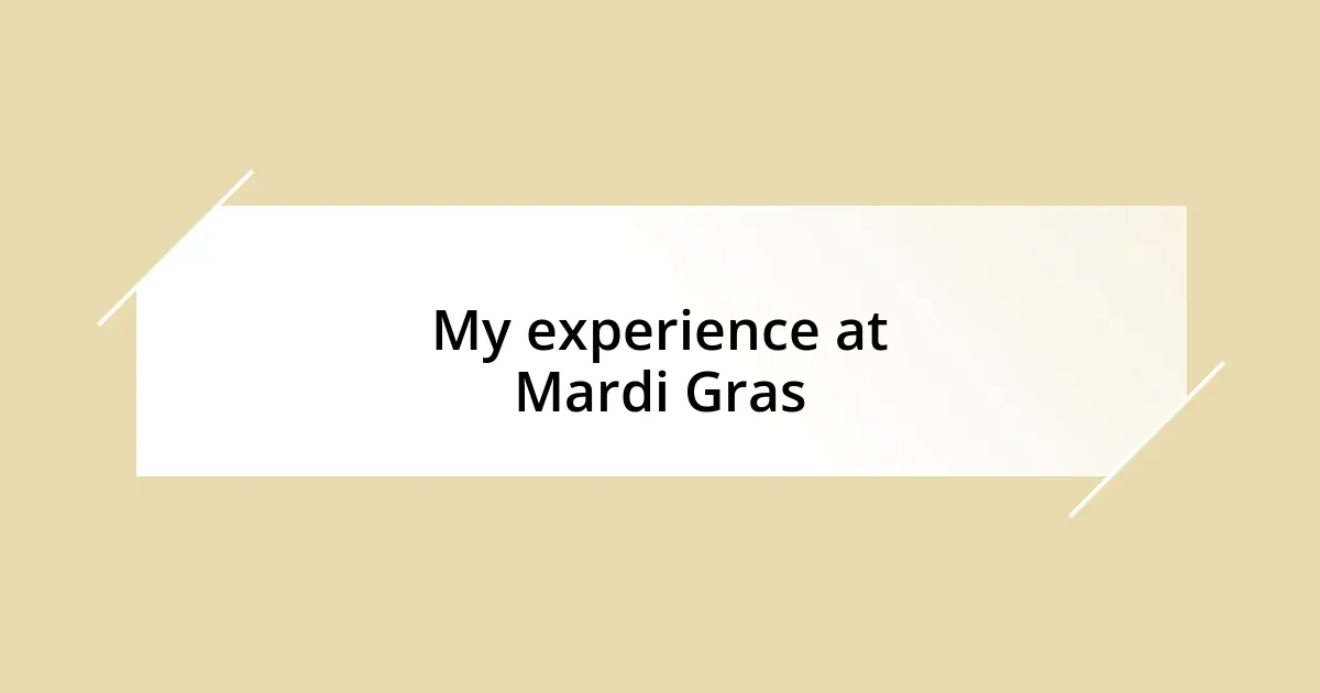 My experience at Mardi Gras