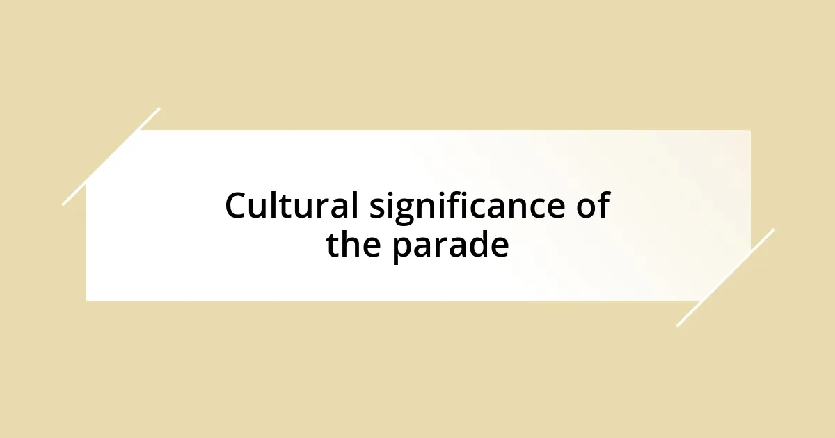 Cultural significance of the parade