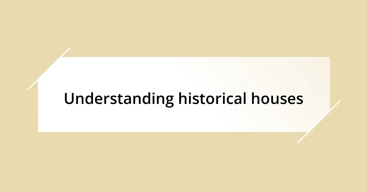 Understanding historical houses