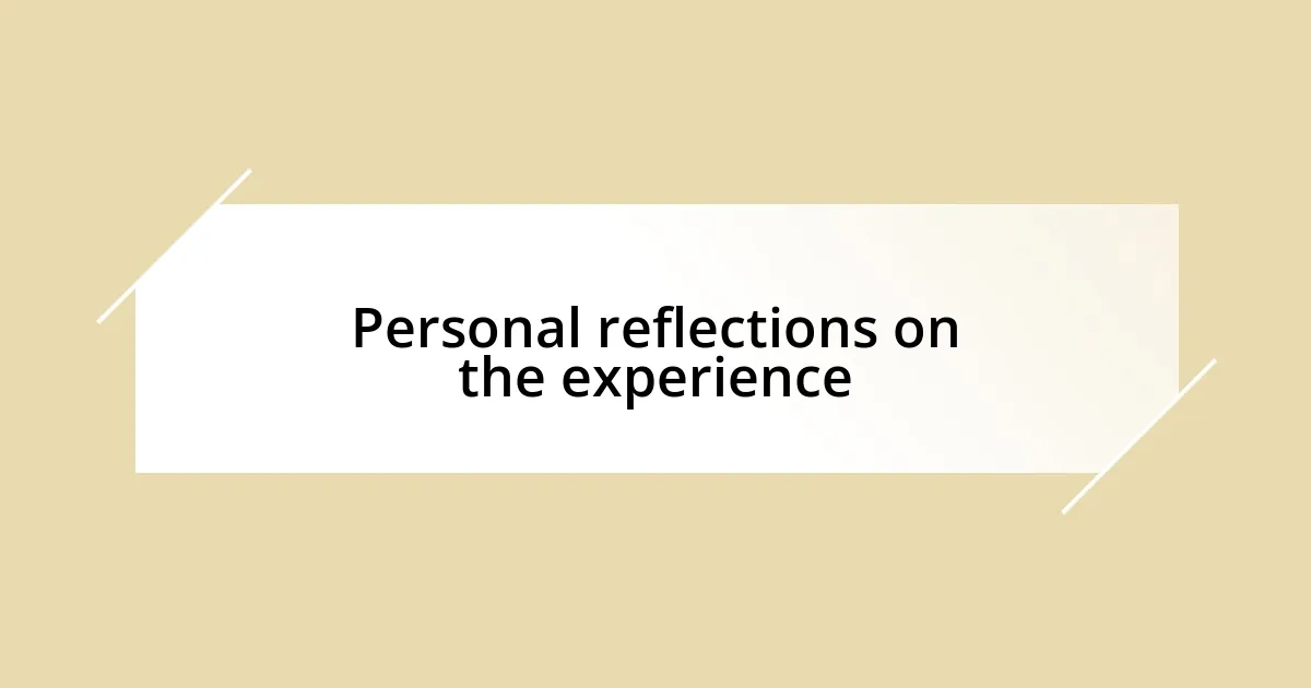 Personal reflections on the experience