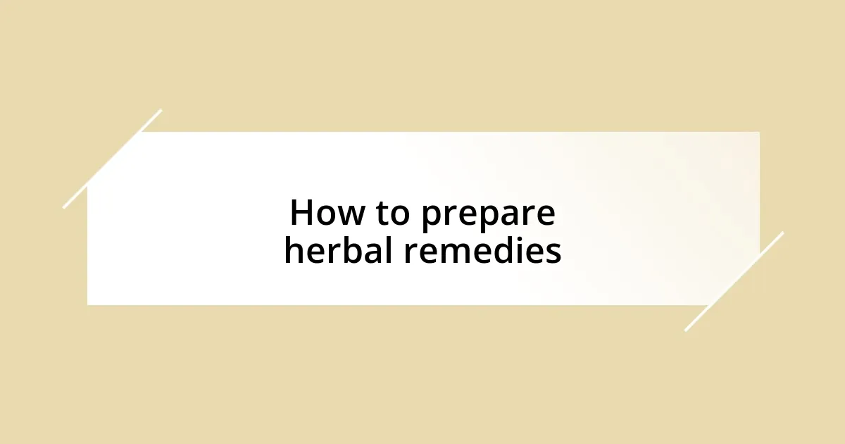 How to prepare herbal remedies