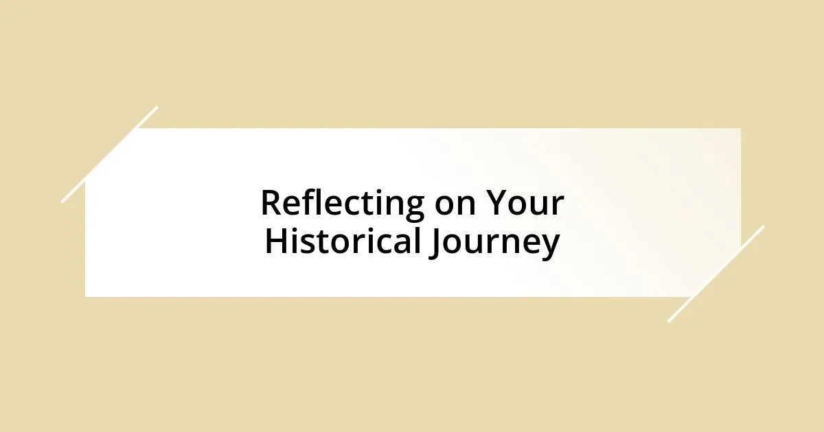 Reflecting on Your Historical Journey