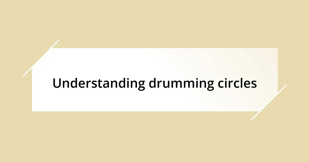 Understanding drumming circles