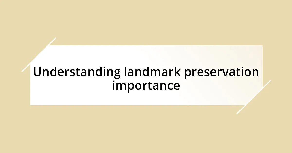 Understanding landmark preservation importance