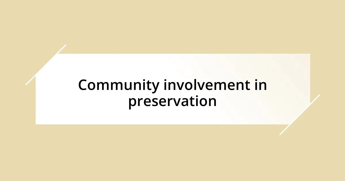 Community involvement in preservation