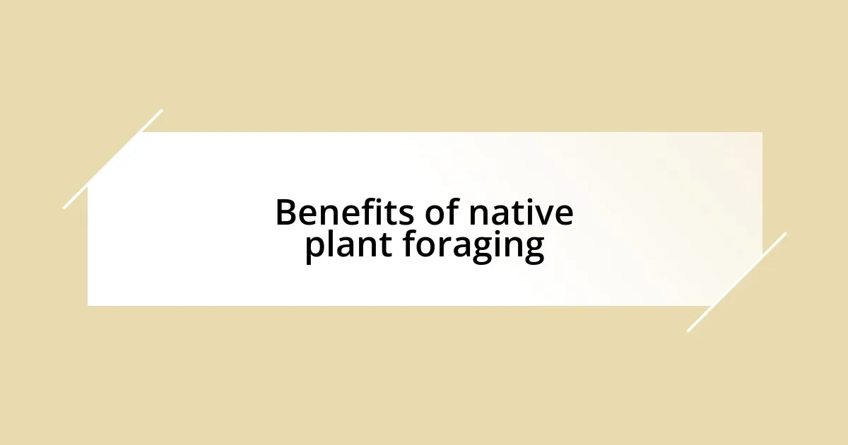 Benefits of native plant foraging