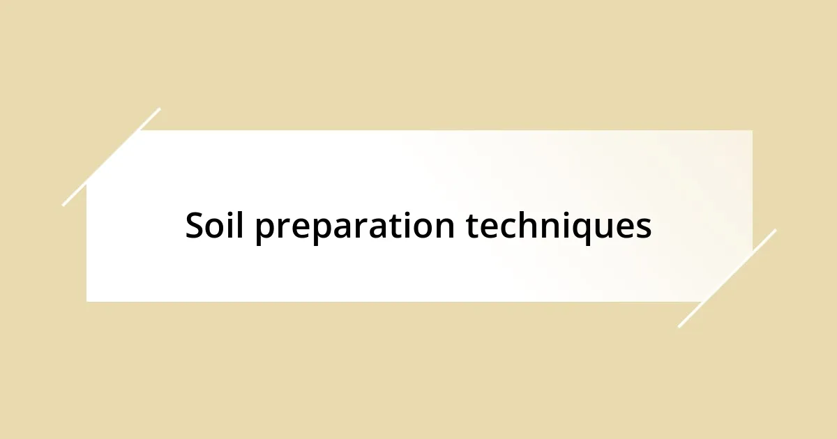 Soil preparation techniques