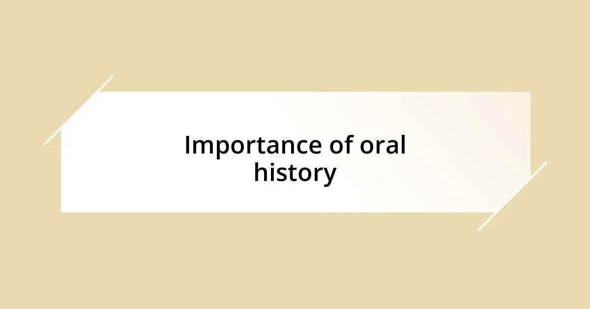 Importance of oral history