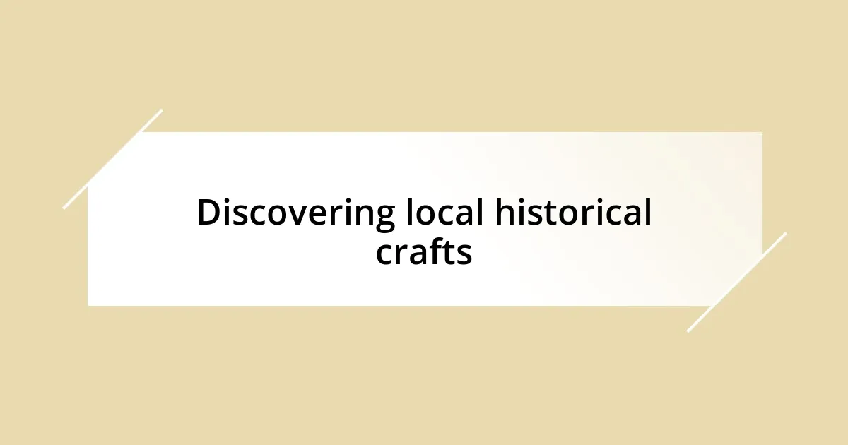 Discovering local historical crafts