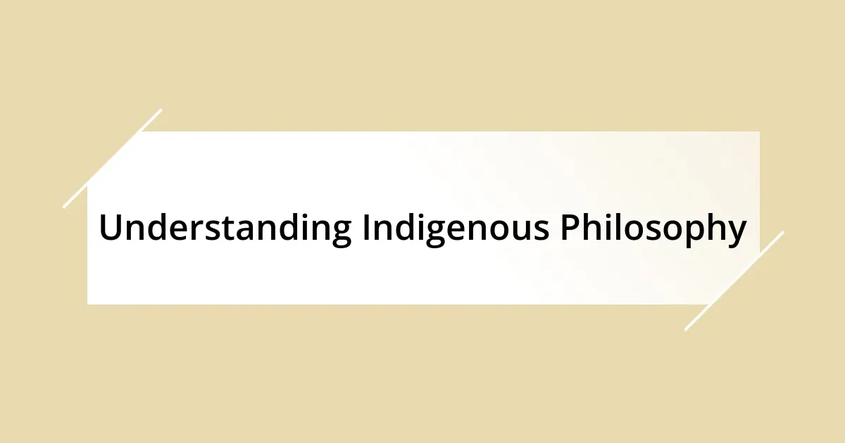 Understanding Indigenous Philosophy