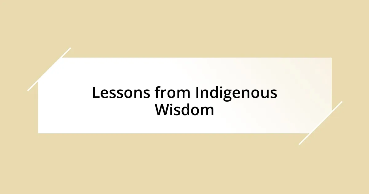 Lessons from Indigenous Wisdom