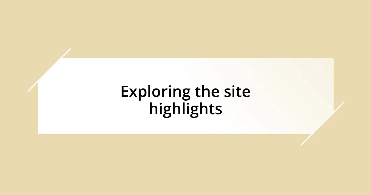 Exploring the site highlights