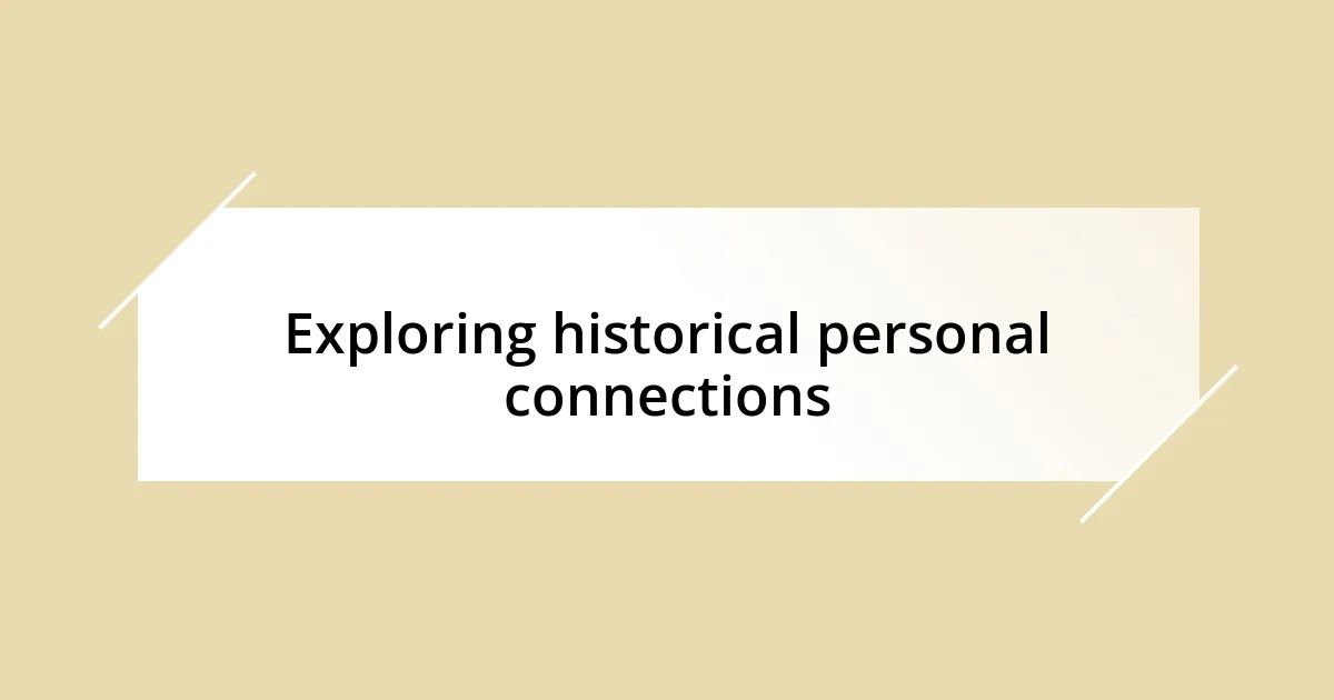 Exploring historical personal connections