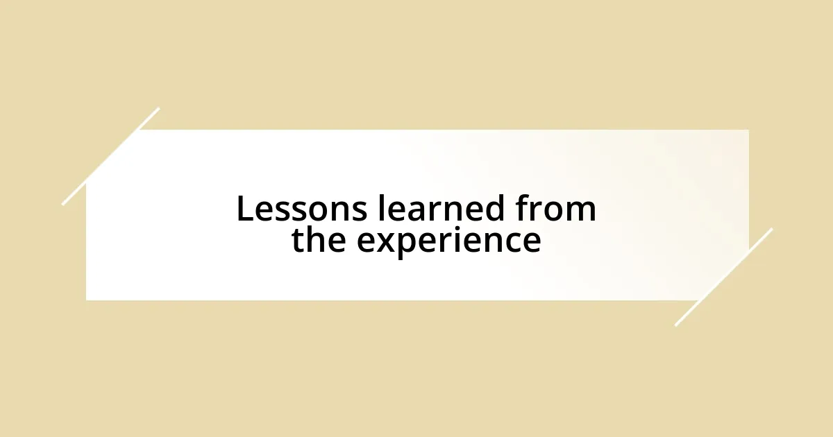 Lessons learned from the experience