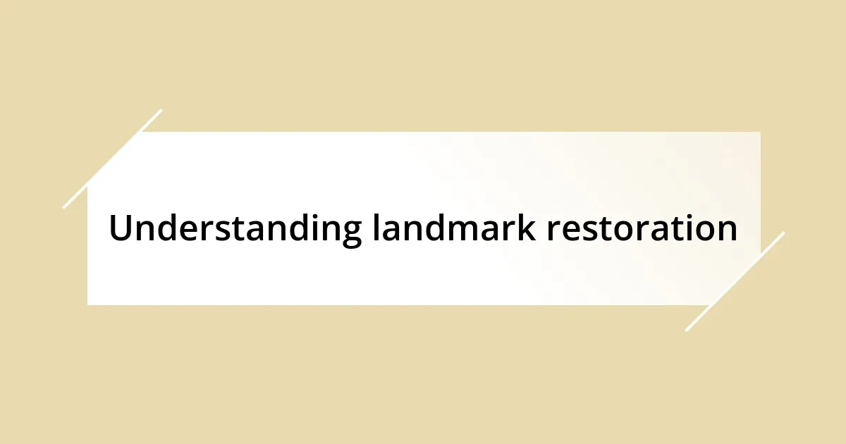 Understanding landmark restoration