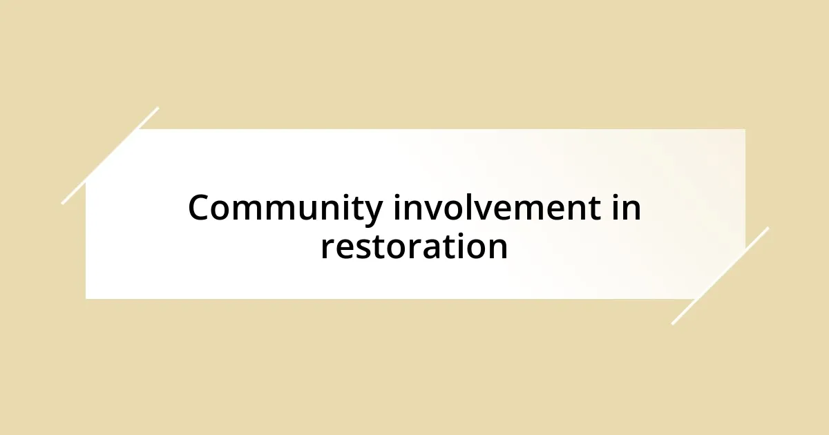 Community involvement in restoration