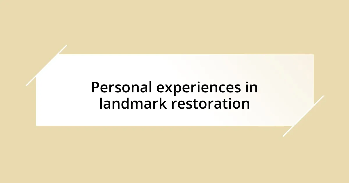 Personal experiences in landmark restoration