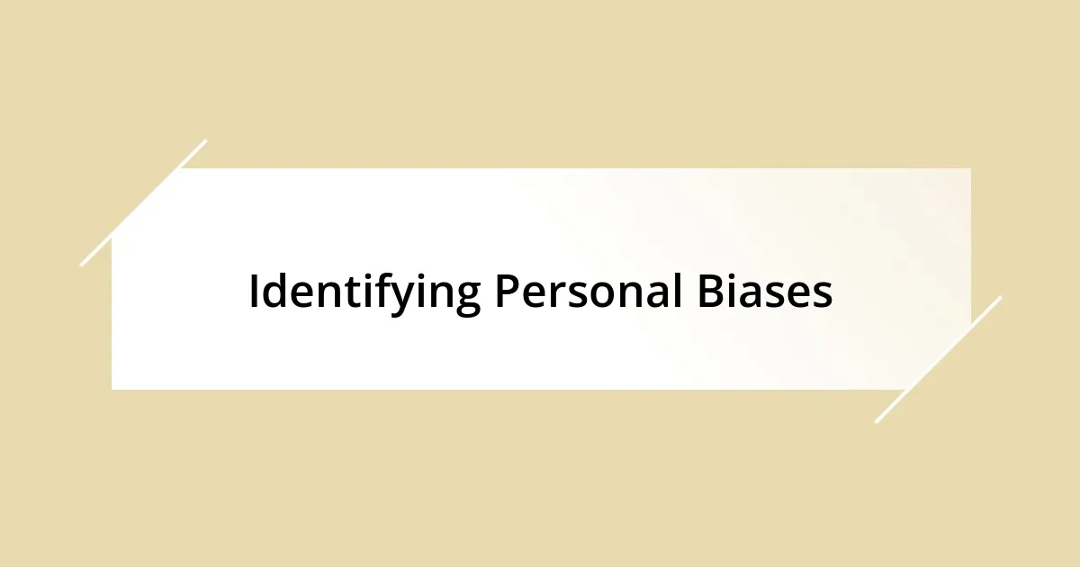 Identifying Personal Biases