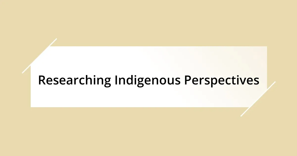 Researching Indigenous Perspectives