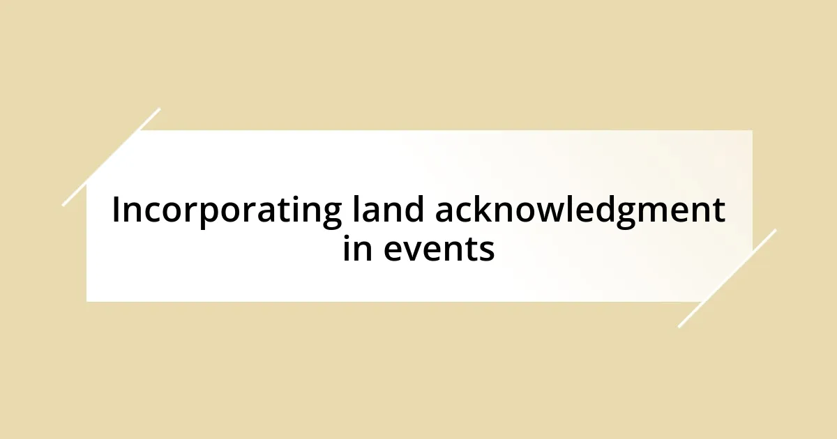 Incorporating land acknowledgment in events