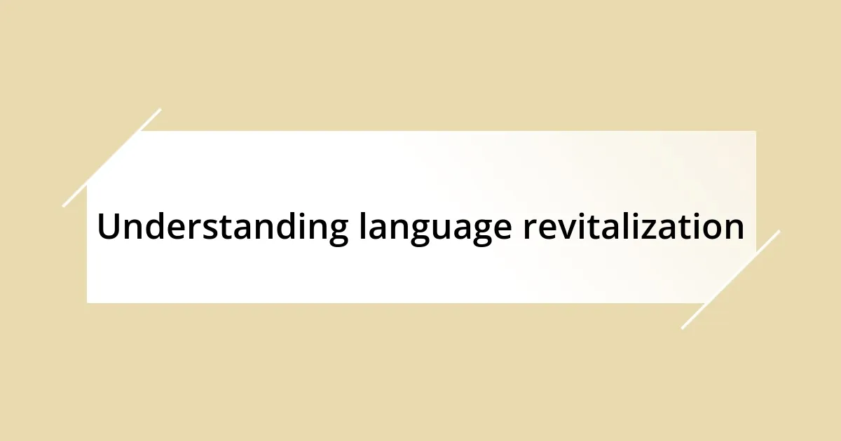 Understanding language revitalization