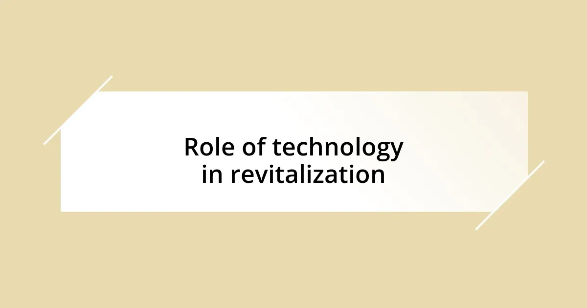 Role of technology in revitalization