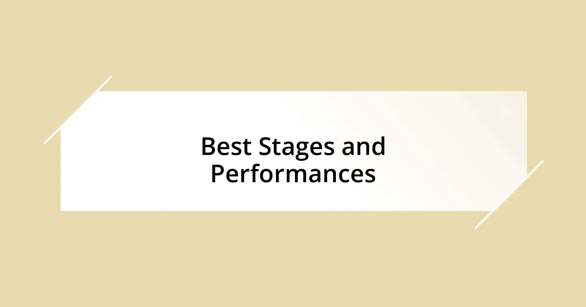 Best Stages and Performances