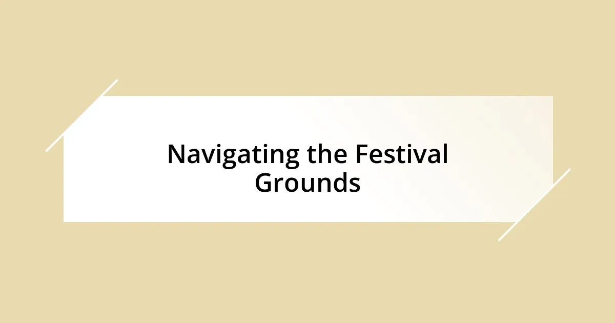 Navigating the Festival Grounds