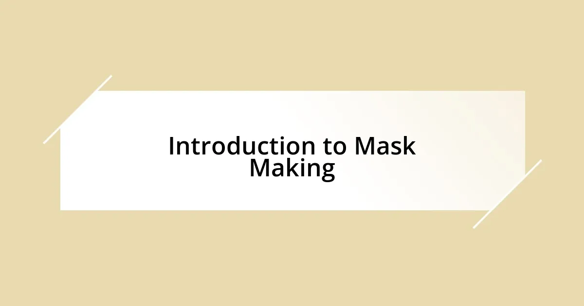 Introduction to Mask Making