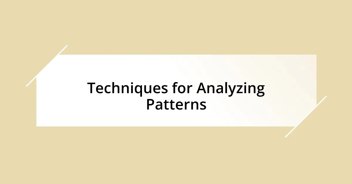 Techniques for Analyzing Patterns