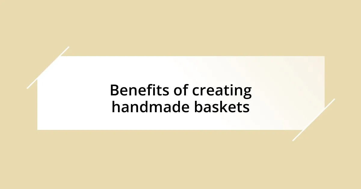 Benefits of creating handmade baskets