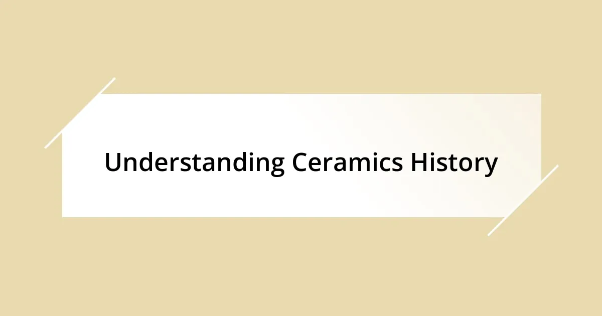 Understanding Ceramics History