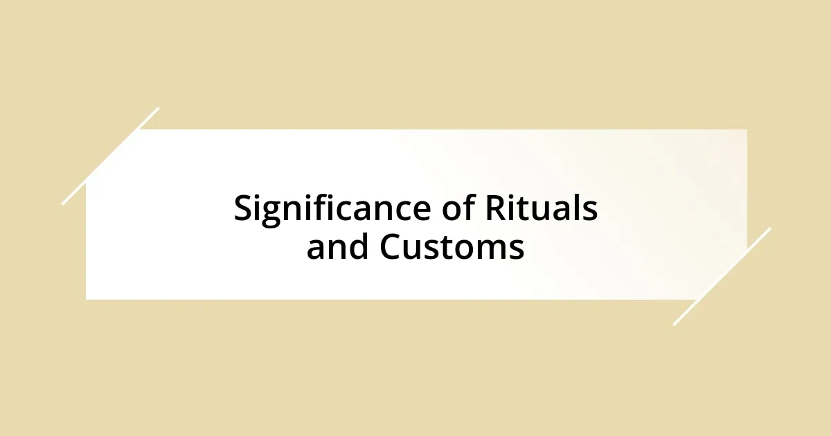 Significance of Rituals and Customs