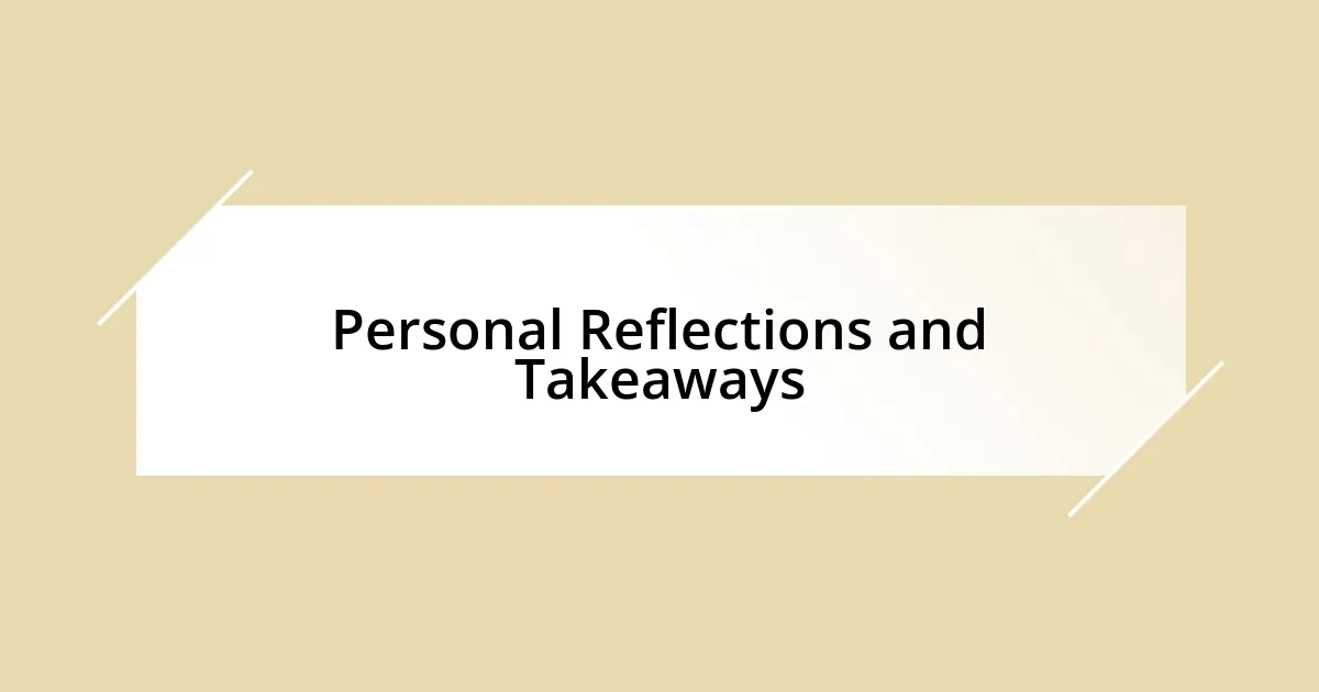 Personal Reflections and Takeaways