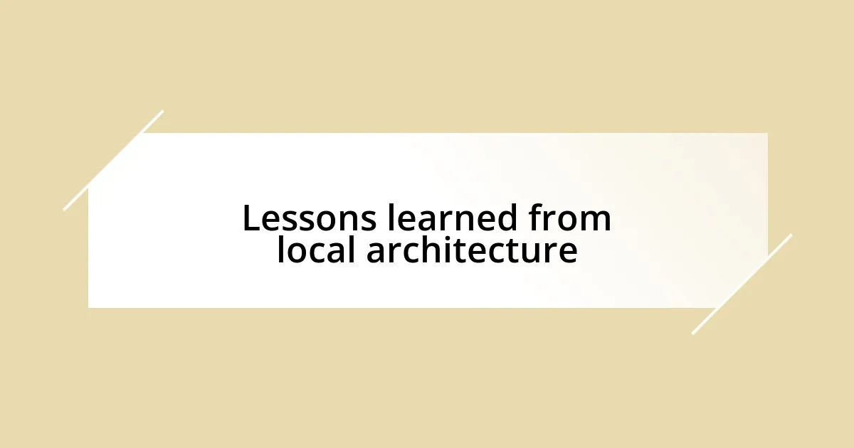 Lessons learned from local architecture