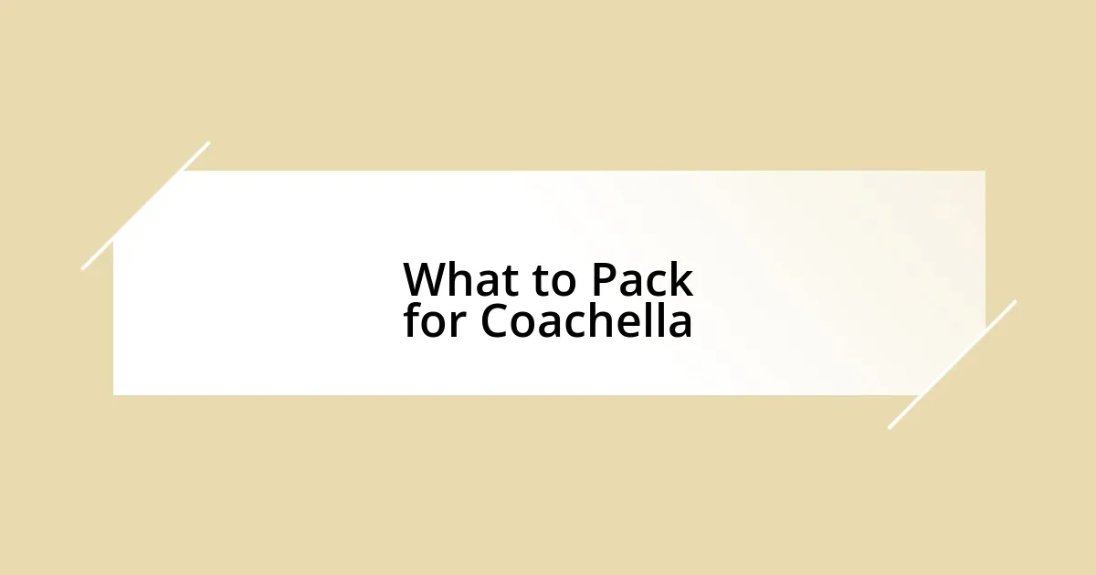 What to Pack for Coachella