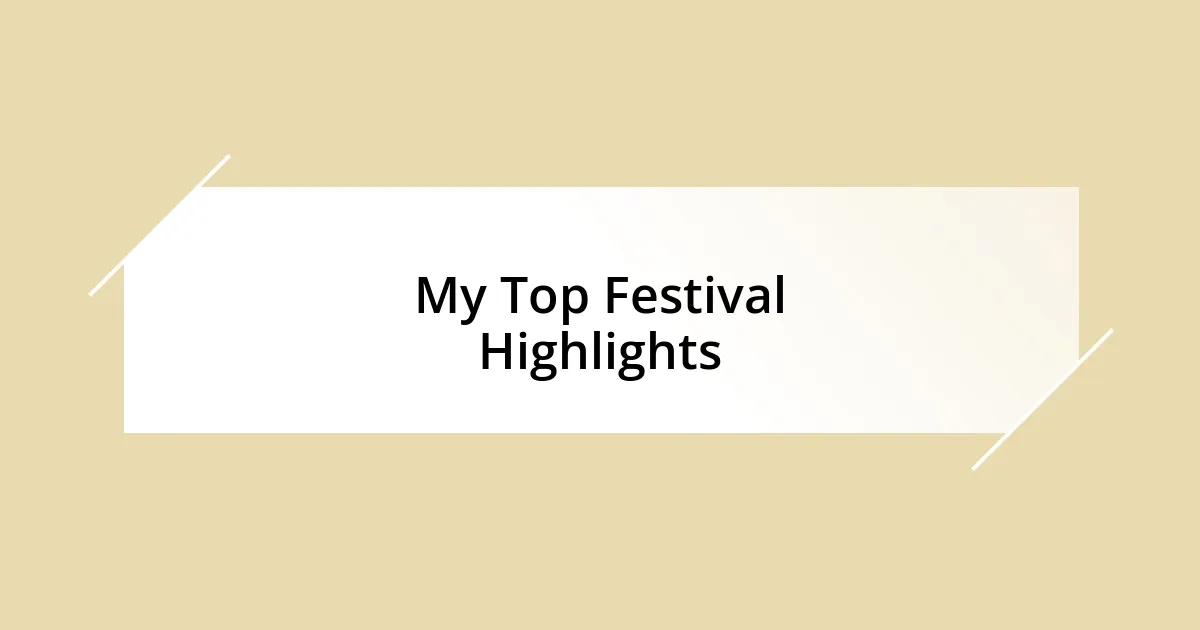 My Top Festival Highlights