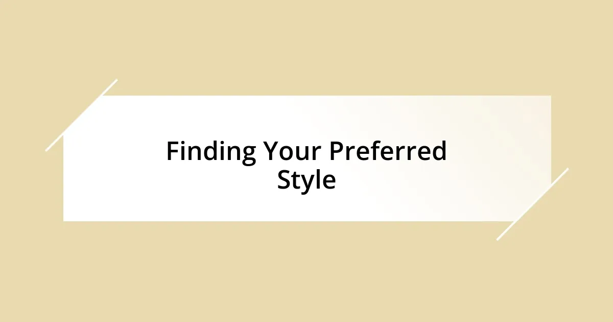 Finding Your Preferred Style