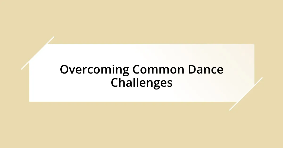 Overcoming Common Dance Challenges