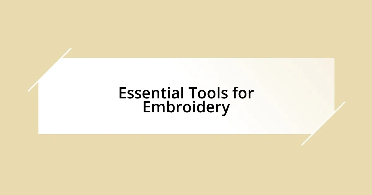 Essential Tools for Embroidery