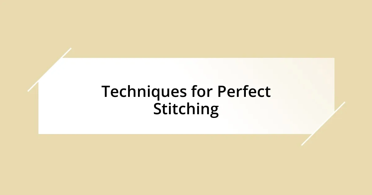 Techniques for Perfect Stitching