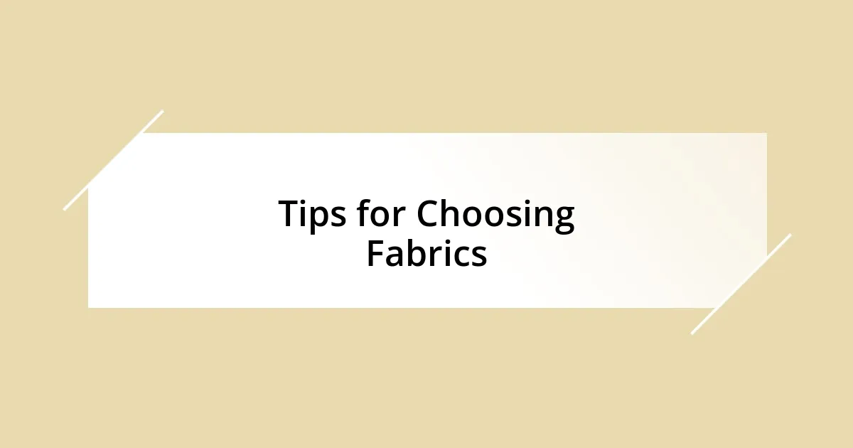 Tips for Choosing Fabrics