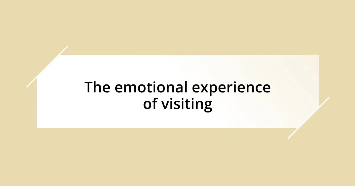 The emotional experience of visiting