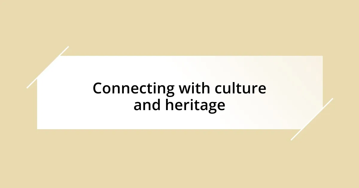 Connecting with culture and heritage