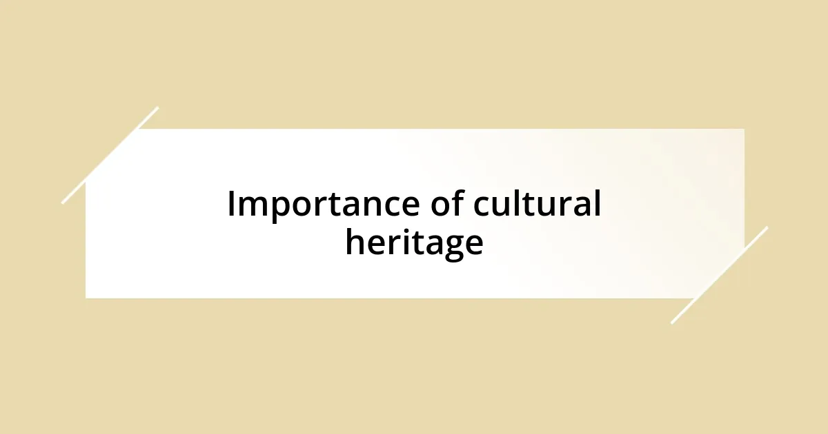 Importance of cultural heritage