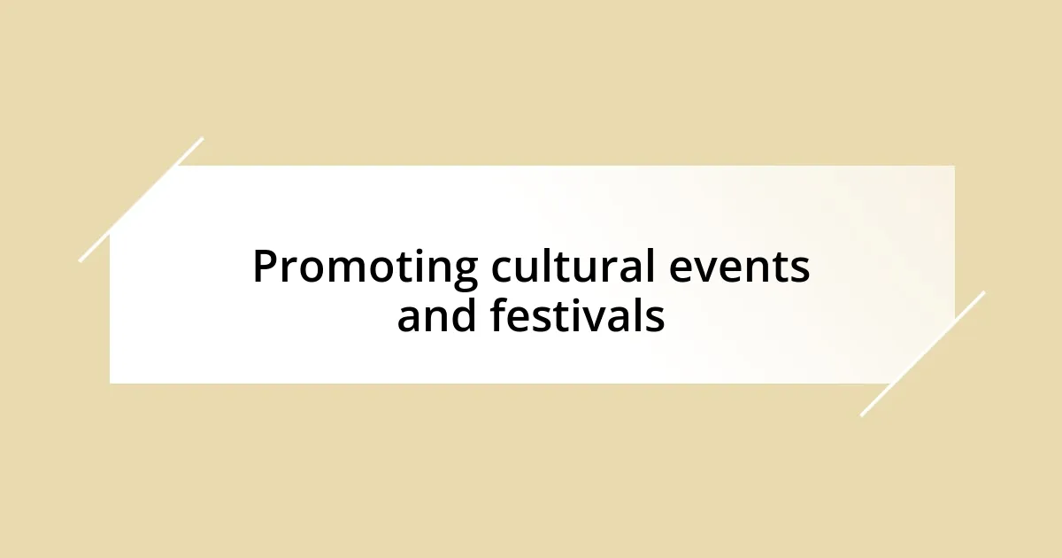 Promoting cultural events and festivals