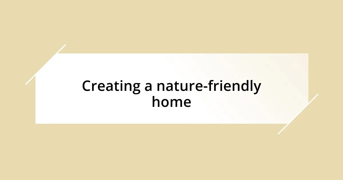 Creating a nature-friendly home