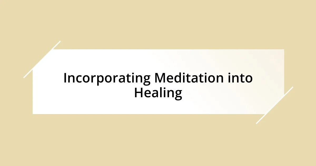 Incorporating Meditation into Healing